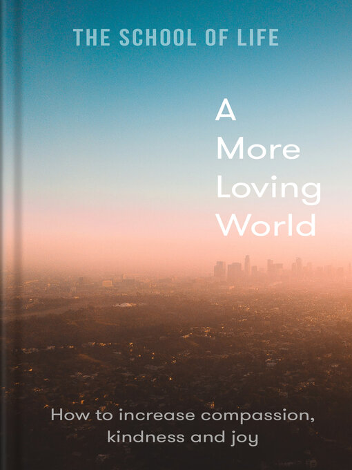 Title details for A More Loving World by The School of Life - Wait list